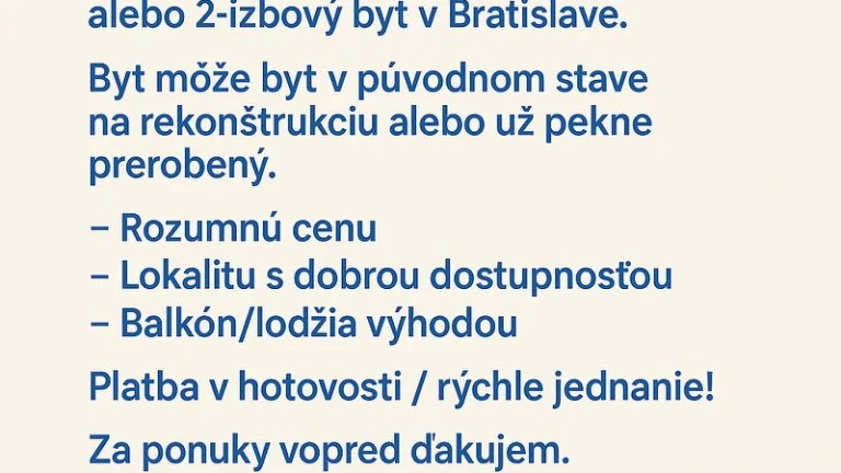 Hladam garsónku, 1, 2izb byt. Bratislava I,II ponúknuté
