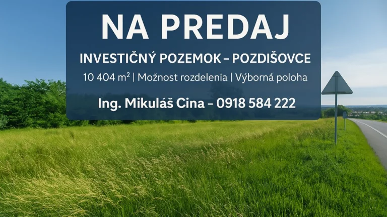 Ponúkame na predaj EXKLUZÍVNE POZEMOK,POZDIŠOVCE